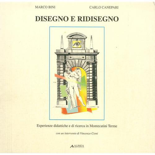 Disegno e ridisegno. Esperienze didattiche e di ricerca in Montecatini Terme - Marco Bini,Carlo Canepari - copertina