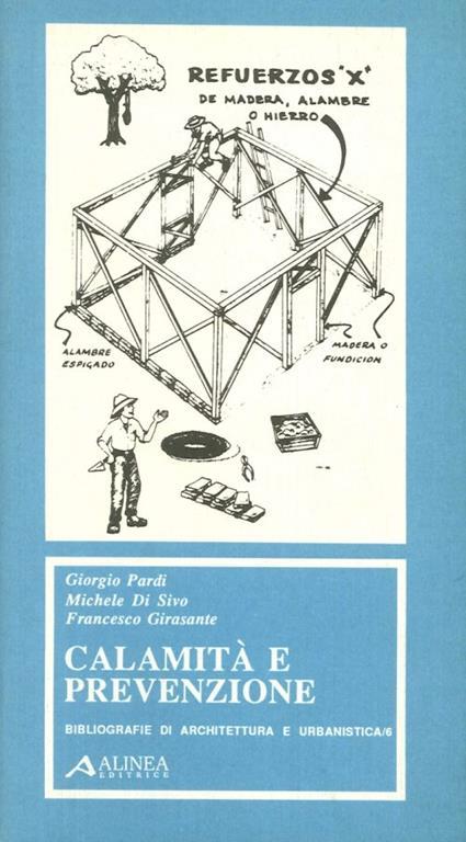 Calamità e prevenzione. Prima indagine sugli strumenti normativi e procedurali per la ricostruzione. Leggi e e contributi bibliografici - Giorgio Pardi,Michele Di Sivo - copertina