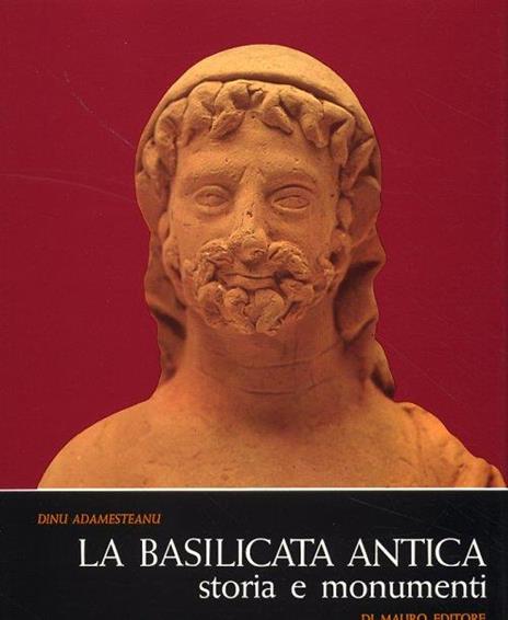 La Basilicata antica. Storia e monumenti - Dinu Adamesteanu - copertina