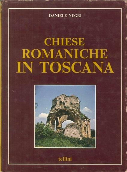 Chiese Romaniche in Toscana - Daniele Negri - copertina