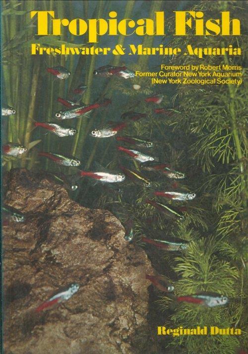 Tropical Fish. Freshwater and Marine Aquaria. Setting Up and Maintaining Freshwater and Marine Aquaria - Reginald Dutta - copertina