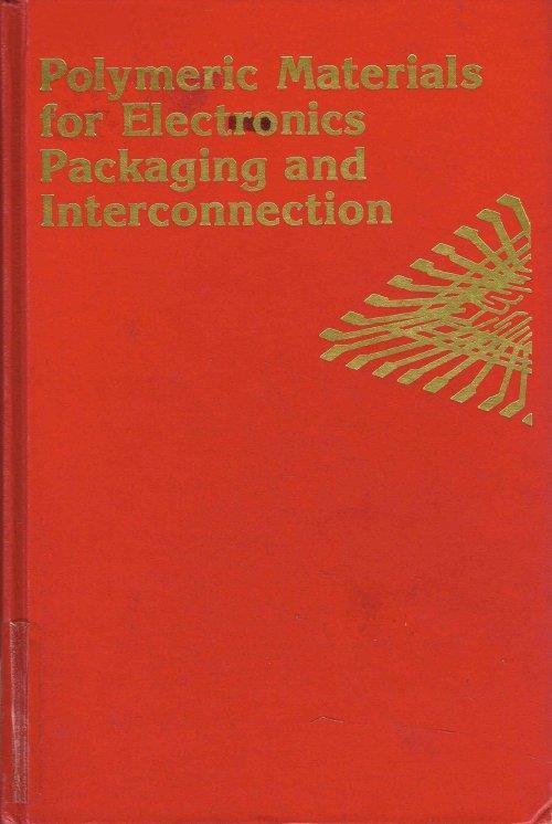 Polymeric Materials For Electronics Packaging and Interconnection - copertina