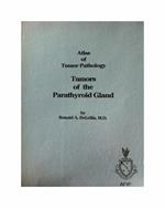 Atlas of Tumor Pathology: Tumors of Parathyroid Glands: 6