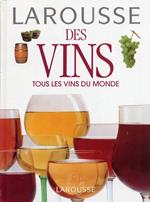 Larousse des vins. Tous les vins du monde