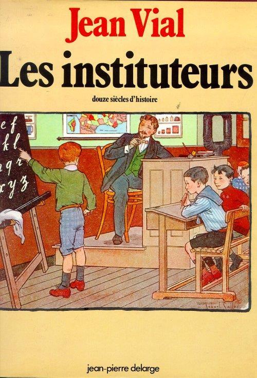 Les instituteurs. Douze siècles d'histoire - Jean Vial - copertina