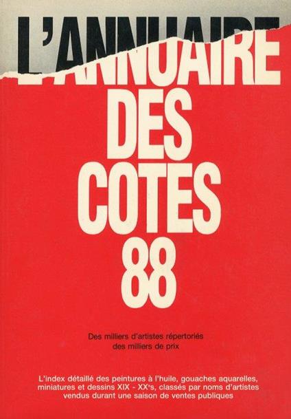 L' Annuaire des Cotes 88. Des Milliers d'Artistes Répertoriés des Milliers De Prix. L'Index Détaillé des Peintures À l'Huile, gouaches aquarelles, miniatures et dessins XIX-XXs, Classés Par Noms d'Artistes Vendus Durant une De Ventes Publiques - copertina