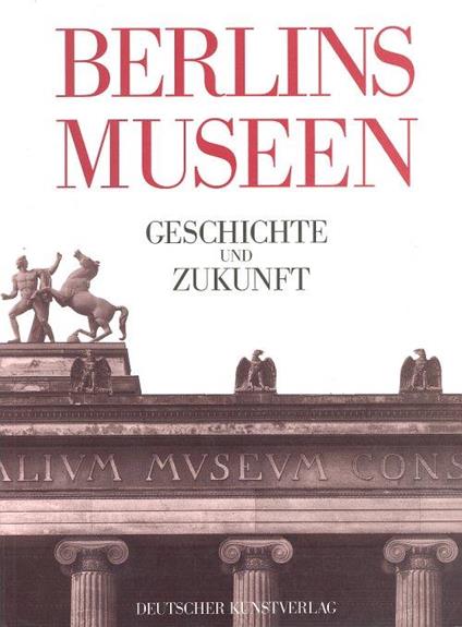 Berlins Museen. Geschichte und Zukunft - copertina