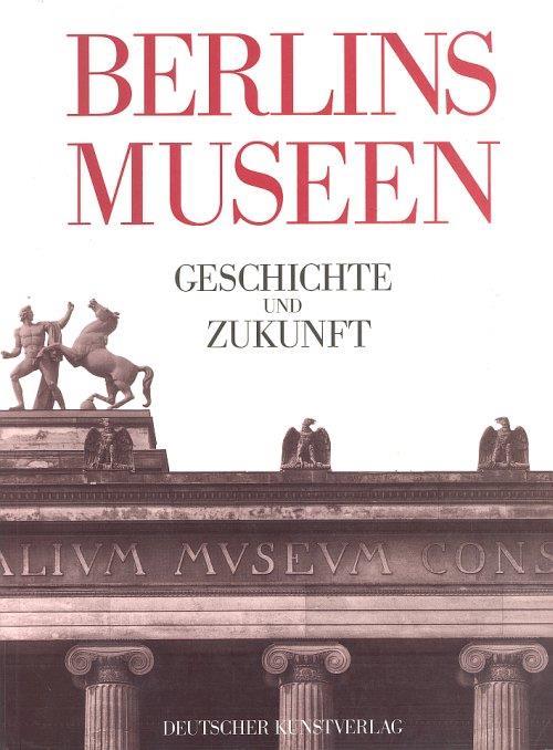 Berlins Museen. Geschichte und Zukunft - copertina