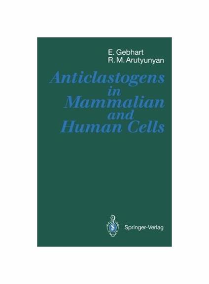 Anticlastogens in Mammalian and Human Cells - Erich Gebhart,Ruben M. Arutyunyan - copertina