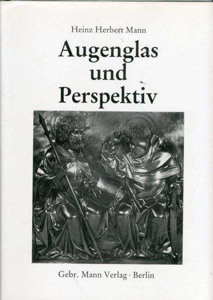 Augenglas Und Perspektiv. Studien Zur Ikonographie Sweier Bildmotive - Heinz Herbert Mann - copertina
