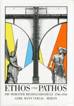Ethos Und Pathos. Die Berliner Bildhauerschule 1786-1914. Ausstellungskatalog