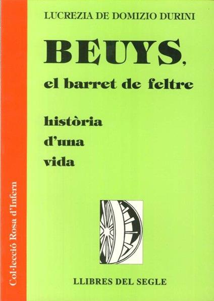 Beuys, El Barret De Feltre. Història d'Una Vida - Lucrezia De Domizio Durini - copertina