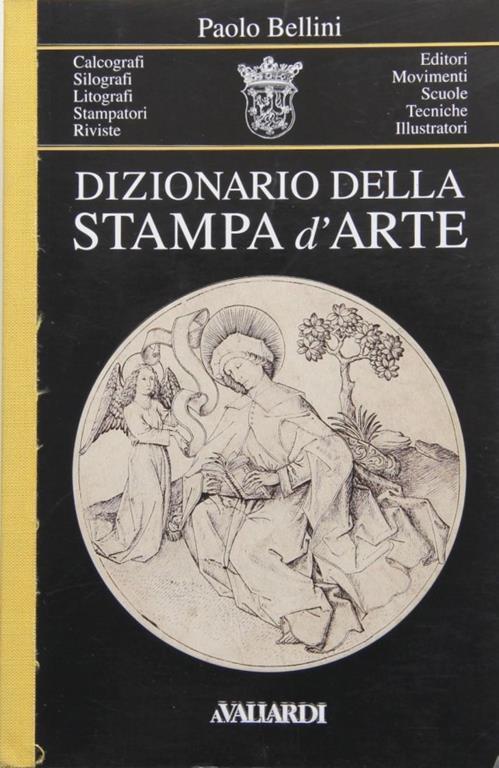 Dizionario della stampa d'arte - Paolo Bellini - 2