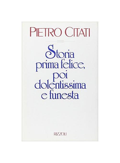 Storia prima felice, poi dolentissima e funesta - Pietro Citati - copertina