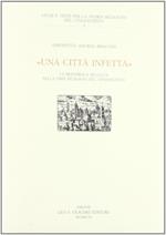 Una città infetta. La Repubblica di Lucca nella crisi religiosa del Cinquecento