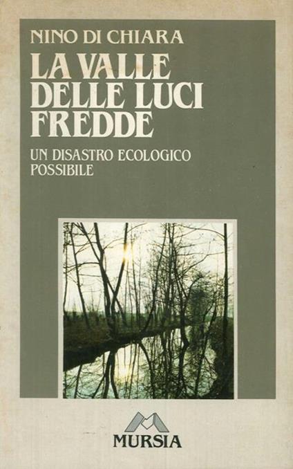 La valle delle luci fredde. Un disastro ecologico possibile - Nino Di Chiara - copertina