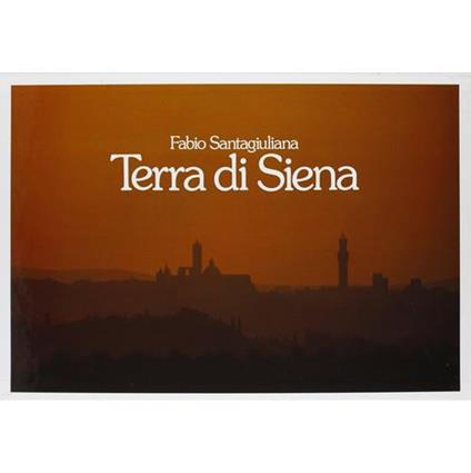 Terra di Siena - Fabio Santagiuliana,Geno Pampaloni - copertina