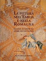 La pittura nell'Emilia e nella Romagna. Raccolta di scritti sul Cinque, Sei e Settecento