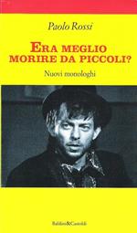 Rossi Era Meglio Morire Da Piccoli?. Nuovi Monologhi