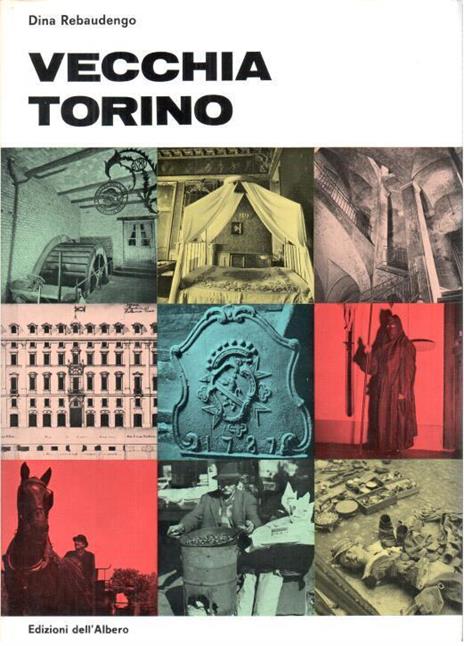 Vecchia Torino - Torino sconosciuta - Dina Rebaudengo - copertina