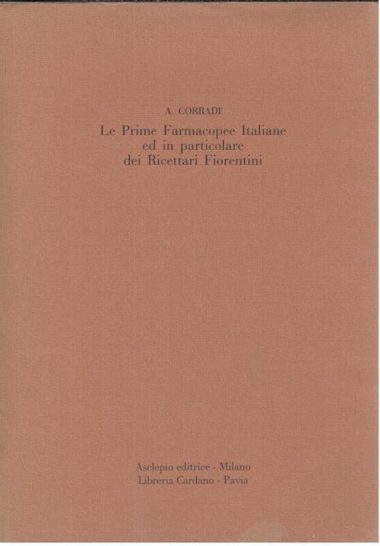 Le Prime Farmacopee Italiane ed in particolare dei Ricettari Fiorentini - A. Corradi - 3