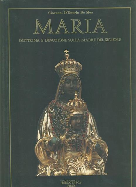 Maria. Dottrina e devozione sulla Madre del Signore - Giovanni D'Onorio De Meo - copertina