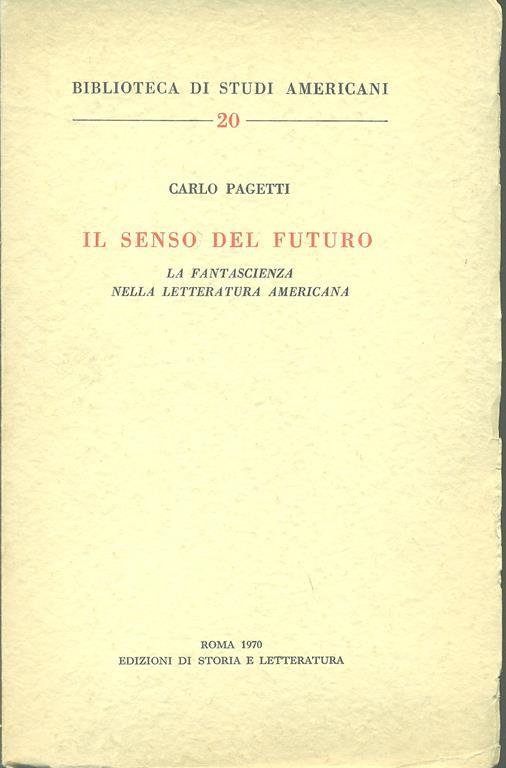 Il senso del futuro. La fantascienza nella letteratura americana - Carlo Pagetti - copertina