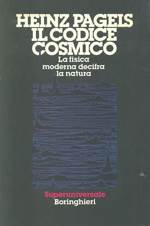 Il Codice cosmico. La fisica moderna decifra la natura - H. Heinz Pagels - copertina