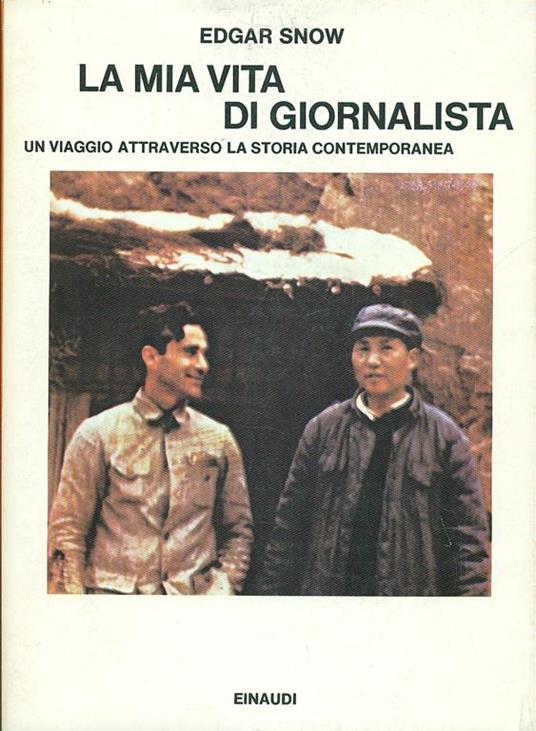 La mia vita di giornalista. Un viaggio attraverso la storia contemporanea - Edgar Snow - 2