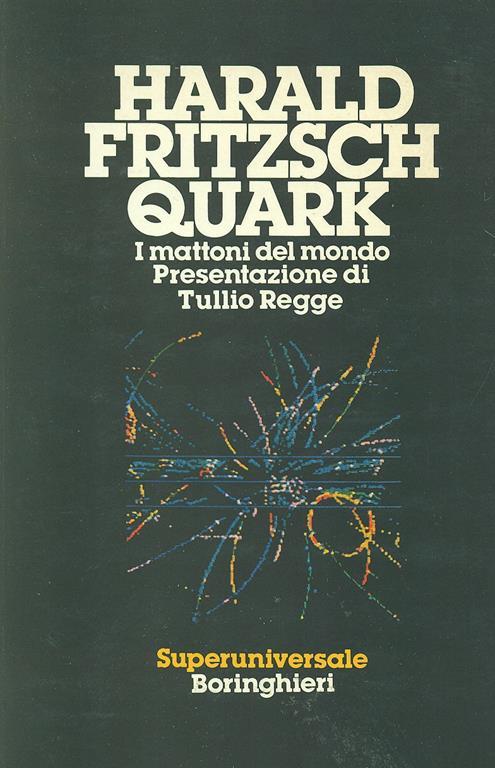 Quark. I mattoni del mondo - Harald Fritzsch - 3