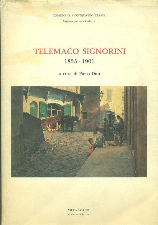 Telemaco Signorini. 1835 - 1901. Villa Forni Montecatini Terme. 11 Luglio - 11 Ottobre 1987 - Piero Dini - 2