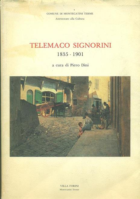 Telemaco Signorini. 1835 - 1901. Villa Forni Montecatini Terme. 11 Luglio - 11 Ottobre 1987 - Piero Dini - copertina