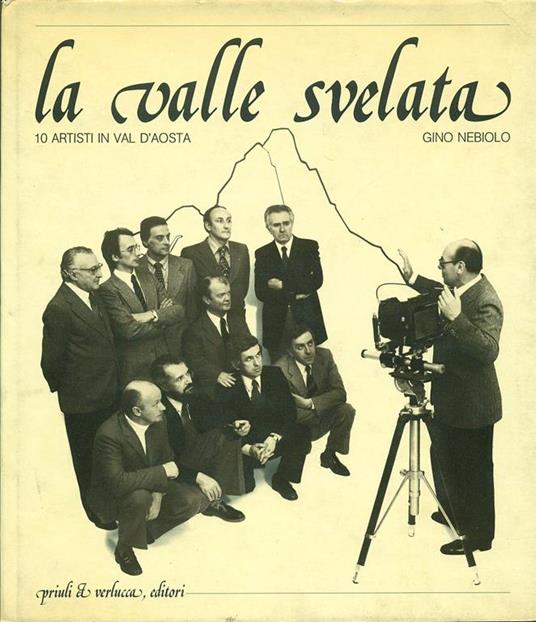 Valle Svelata. 10 artisti in Val d'Aosta - Gino Nebiolo - copertina