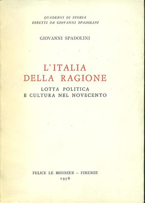 L' Italia della ragione. Lotta politica e cultura nel Novecento - Giovanni Spadolini - 3