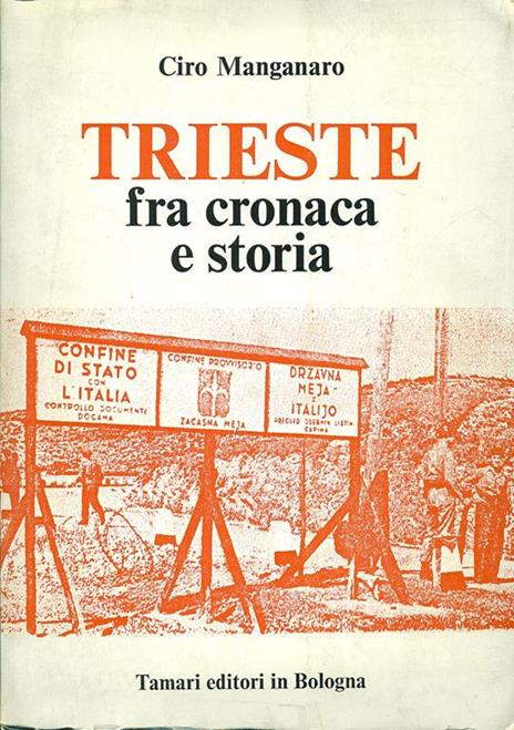 Trieste fra cronaca e storia - Ciro Manganaro - copertina