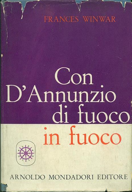 Con D'Annunzio di fuoco in fuoco - Frances Winwar - copertina