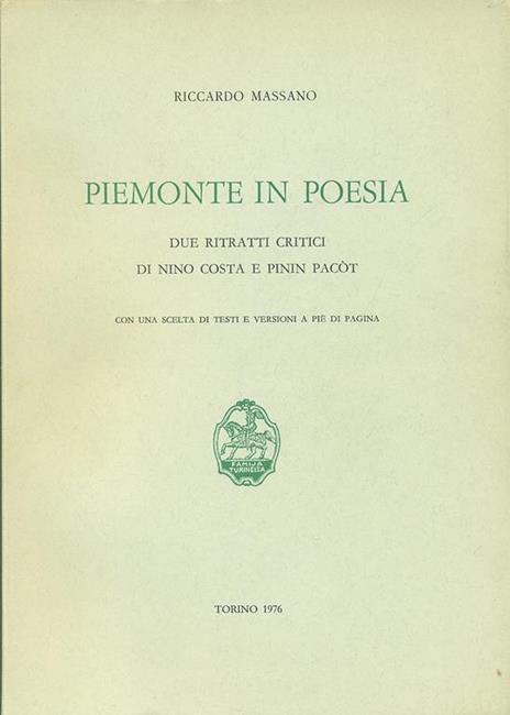 Piemonte in poesia. Due ritratti critici di Nino Costa e Pinin Pacòt - R. Massano - 4