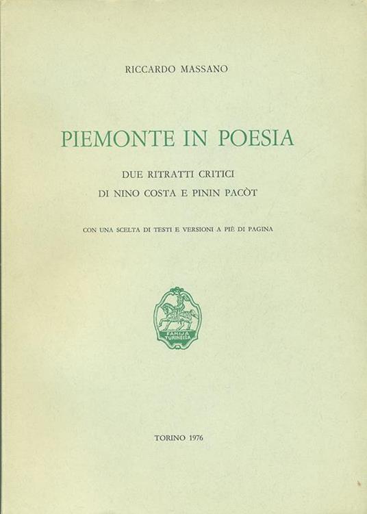 Piemonte in poesia. Due ritratti critici di Nino Costa e Pinin Pacòt - R. Massano - 3