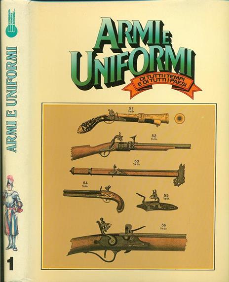 Armi e Uniformi di tutti i tempi e di tutti i paesi. Vol 1. Dall'Arma all'uniforme - Vezio Melegari - 3