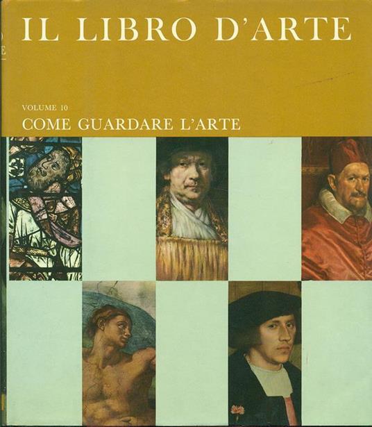 Il Libro d'arte. Vol 10. Come guardare l'arte - Bernard Myers - 2