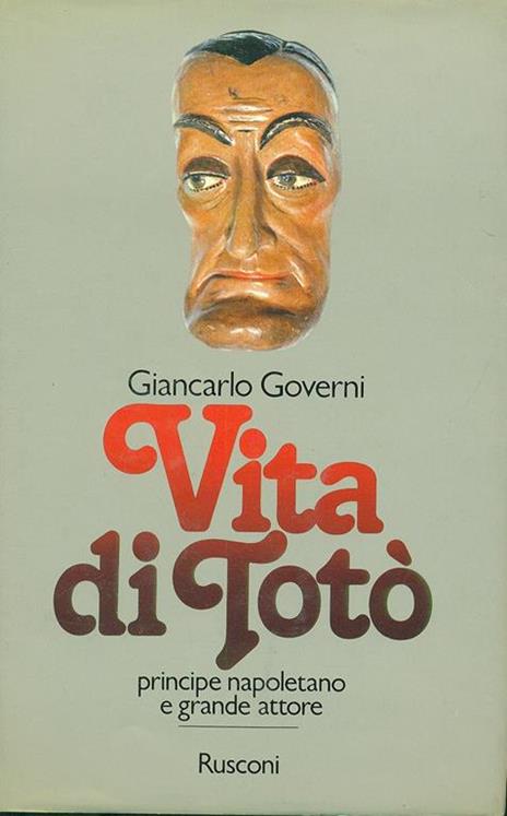 Vita di Totò. Principe napoletano e grande attore - Giancarlo Governi - copertina