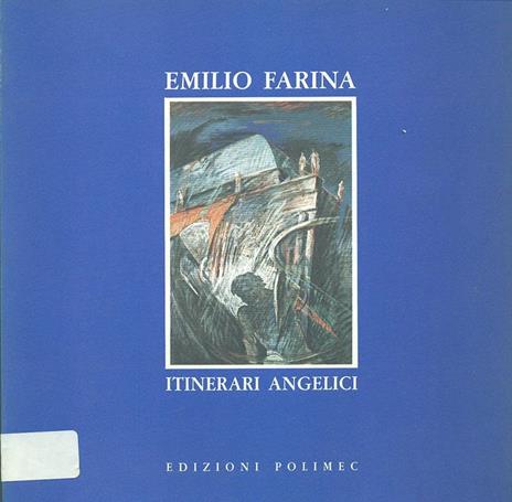 Emilio Farina. Itinerari angelici - Laura Cherubini - 2