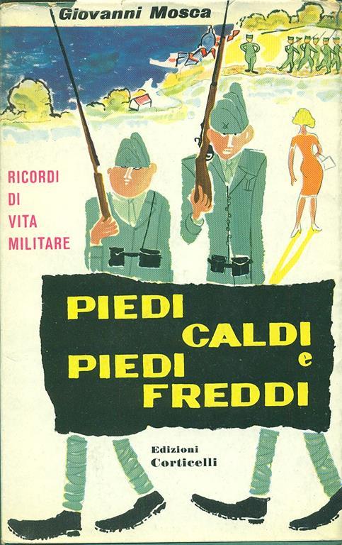 Piedi caldi e piedi freddi. Ricordi di vita militare - Giovanni Mosca - copertina