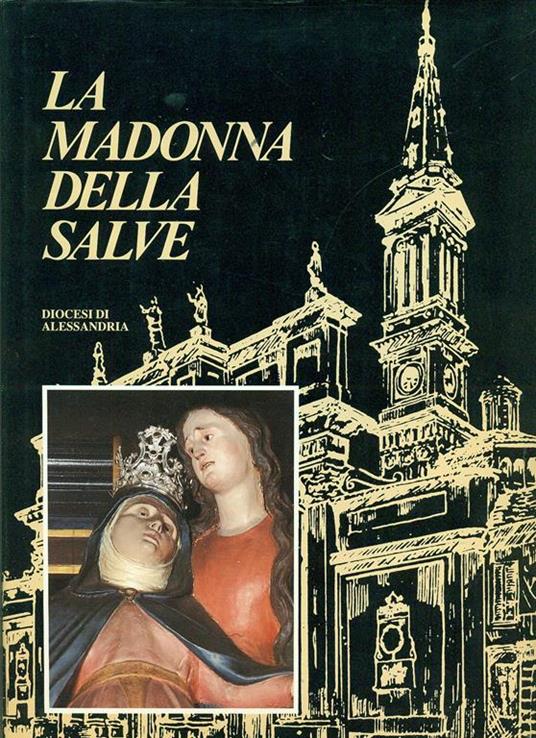 Madonna della Salve. Diocesi di Alessandria - Renato Lanzavecchia - 2
