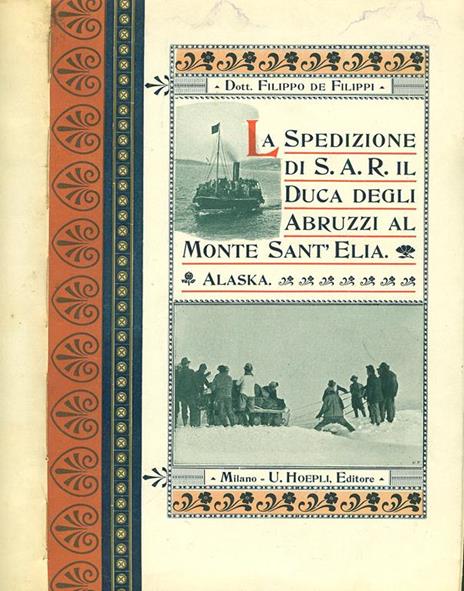 La Spedizione di S.A.R. il duca degli Abruzzi al monte Sant' Elia. Alaska - Filippo De Filippi - copertina