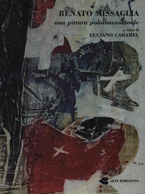 Renato Missaglia - una pittura polidimensionale - Luciano Caramel - copertina