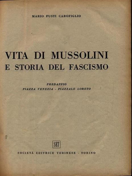 Vita di Mussolini e storia del fascismo - Mario Fusti Carofiglio - copertina
