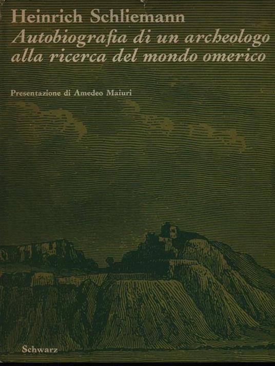 Autobiografia di un archeologo alla ricerca del mondo omerico - Heinrich Schliemann - copertina