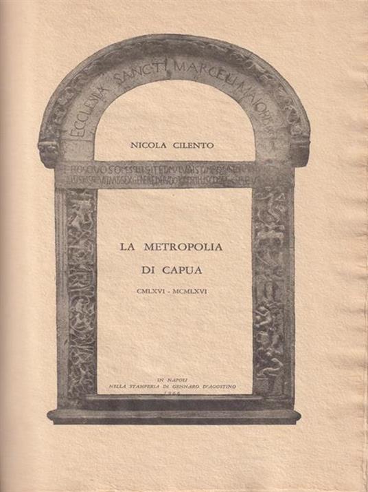 La Metropolia Di Capua Cmlxvi - Mcmlxvi - Nicola Cilento - copertina