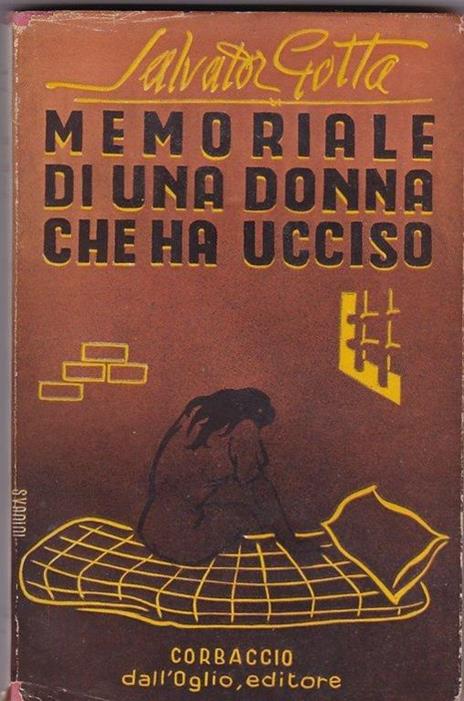 Memoriale Di Una Donna Che Ha Ucciso - Autografato - Salvator Gotta - 2